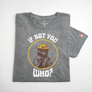 SMOKEY BEAR - IF NOT YOU, WHO? (UNISEX)