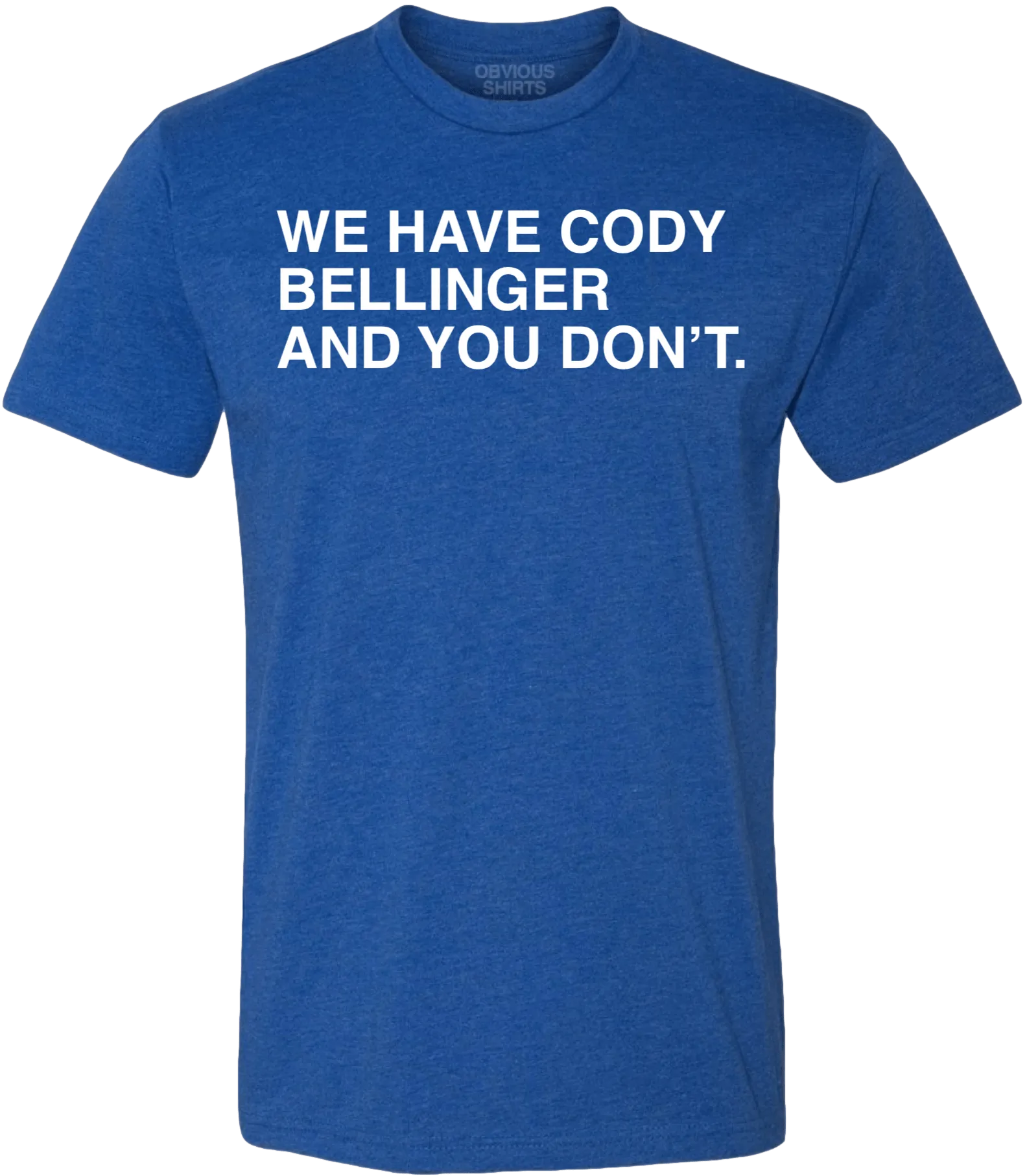 WE HAVE CODY BELLINGER AND YOU DON'T.