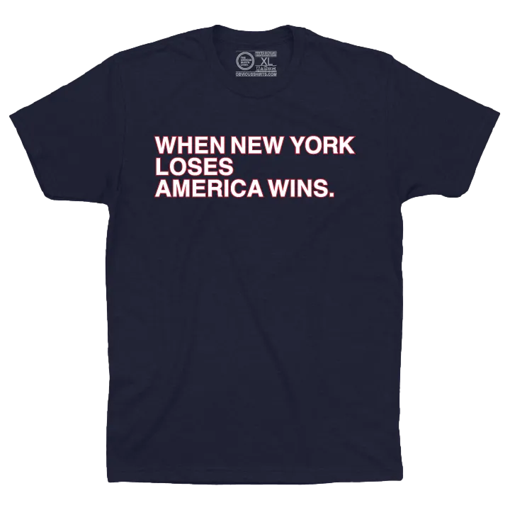 WHEN NEW YORK LOSES AMERICA WINS.
